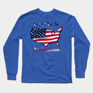 Proud To Be An American Long Sleeve T-Shirt